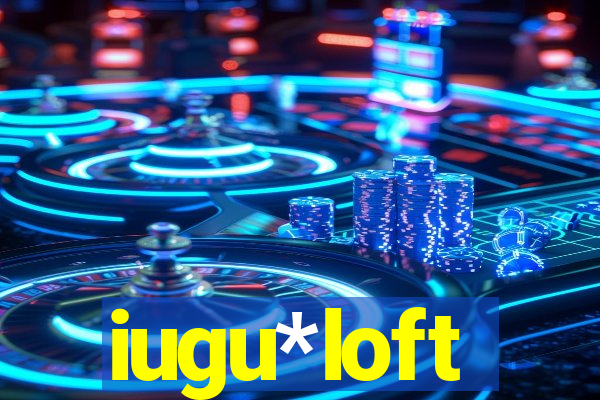 iugu*loft