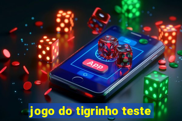 jogo do tigrinho teste