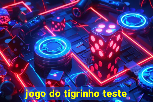 jogo do tigrinho teste