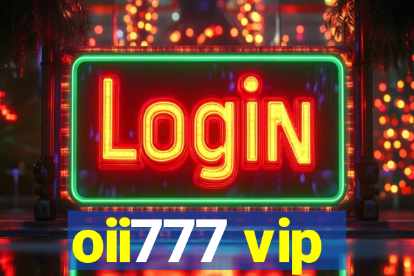 oii777 vip