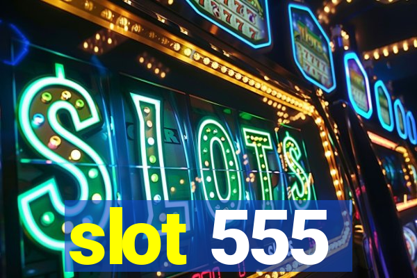 slot 555