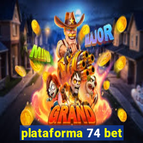 plataforma 74 bet