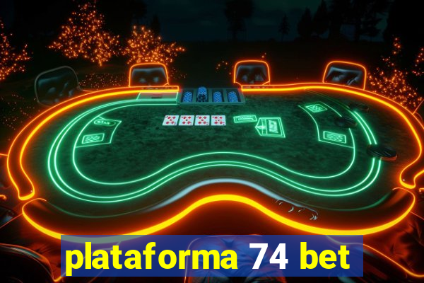 plataforma 74 bet