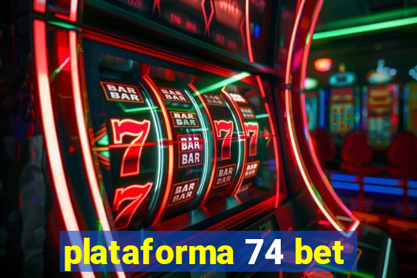 plataforma 74 bet