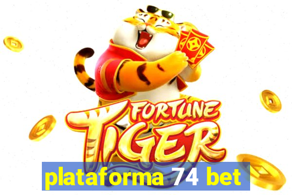 plataforma 74 bet