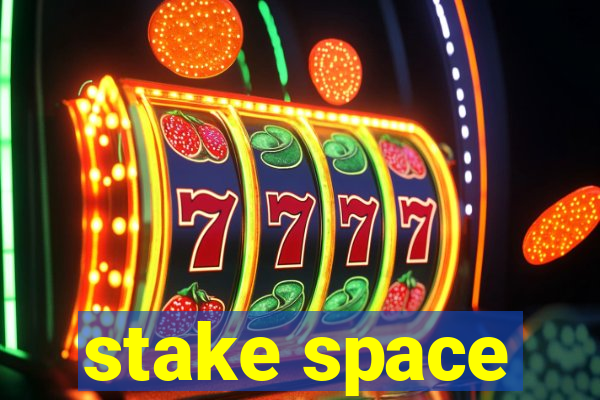 stake space