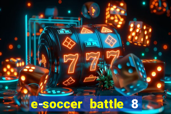 e-soccer battle 8 minutos tabela