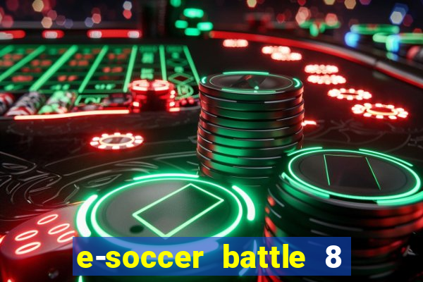 e-soccer battle 8 minutos tabela