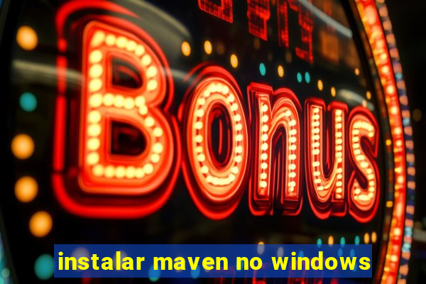 instalar maven no windows