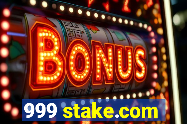 999 stake.com