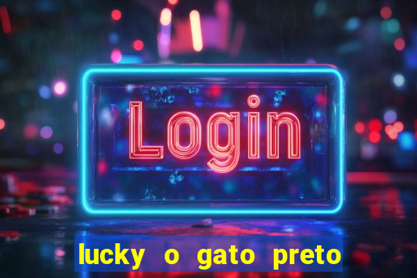 lucky o gato preto filme completo dublado download