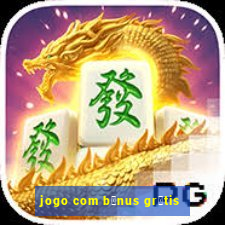 jogo com b么nus gr谩tis