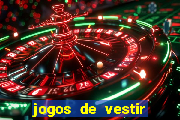 jogos de vestir click jogos