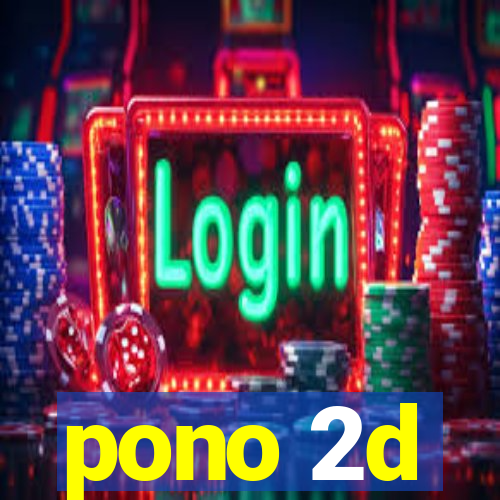 pono 2d