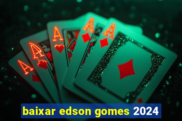 baixar edson gomes 2024