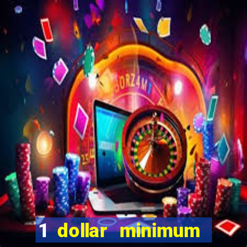 1 dollar minimum deposit casino