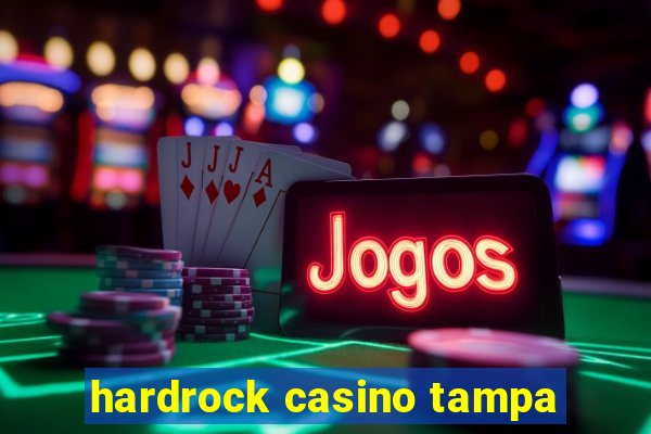 hardrock casino tampa