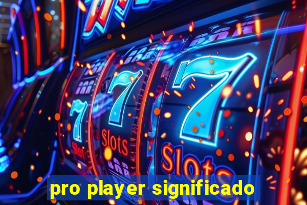 pro player significado