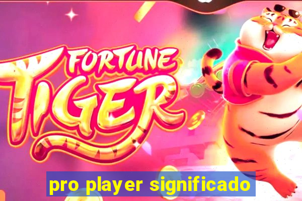 pro player significado