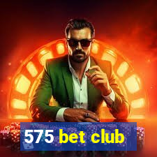 575 bet club