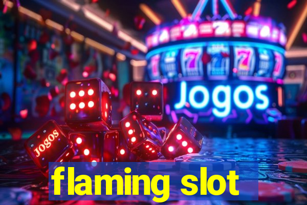 flaming slot