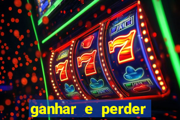 ganhar e perder faz parte do jogo frases