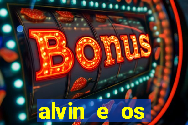 alvin e os esquilos rede canais