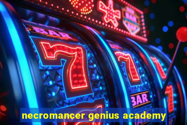 necromancer genius academy