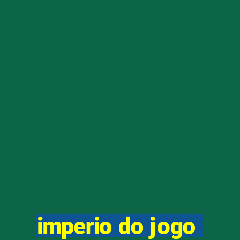 imperio do jogo