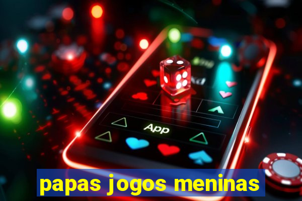 papas jogos meninas