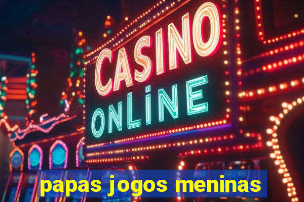 papas jogos meninas