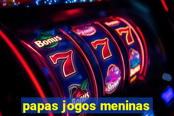 papas jogos meninas