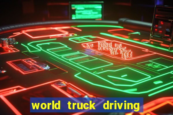 world truck driving simulator tudo desbloqueado