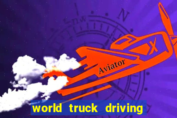 world truck driving simulator tudo desbloqueado