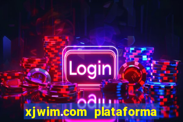 xjwim.com plataforma login entrar