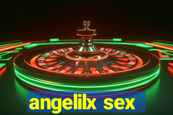 angelilx sex