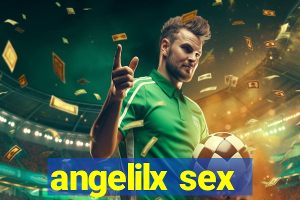 angelilx sex