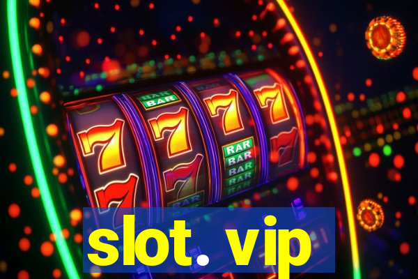 slot. vip