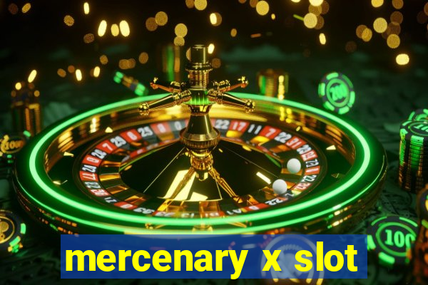 mercenary x slot