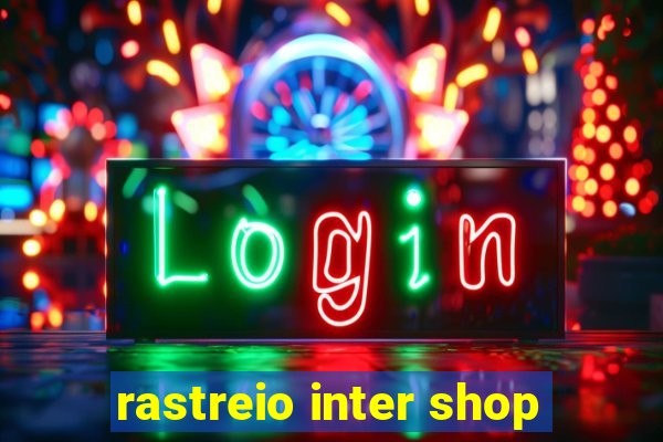 rastreio inter shop