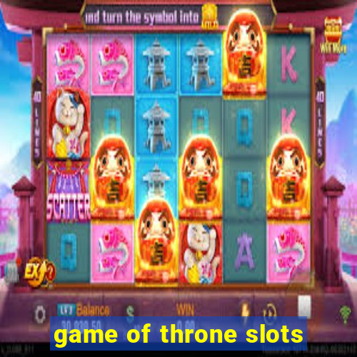 game of throne slots