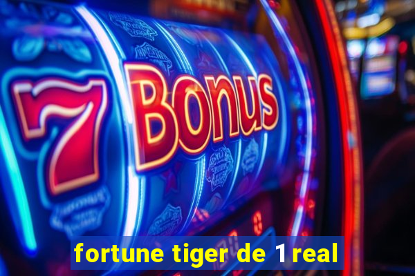 fortune tiger de 1 real