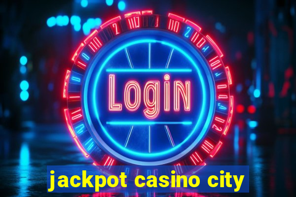 jackpot casino city