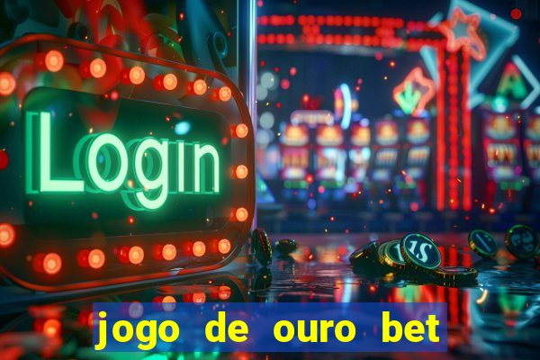 jogo de ouro bet codigo promocional