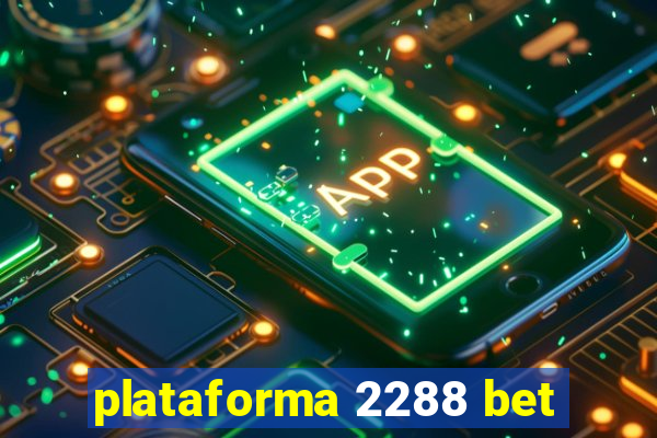 plataforma 2288 bet