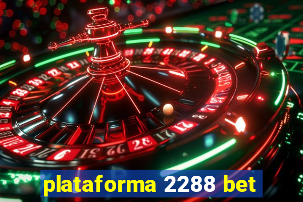 plataforma 2288 bet