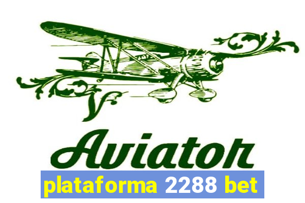 plataforma 2288 bet