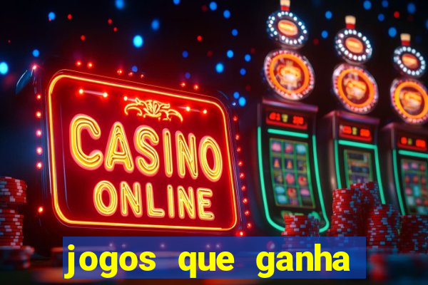 jogos que ganha dinheiro de verdade sem depositar