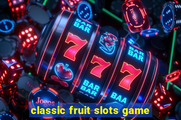 classic fruit slots game