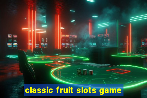 classic fruit slots game